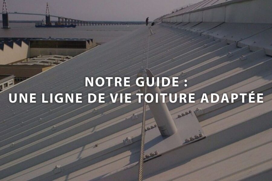 Notre guide : une ligne de vie toiture adaptée